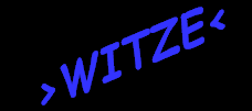 >WITZE<