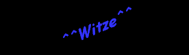 ^^Witze^^