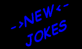 ->NEW<-
JOKES