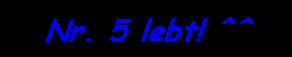 Nr. 5 lebt! ^^